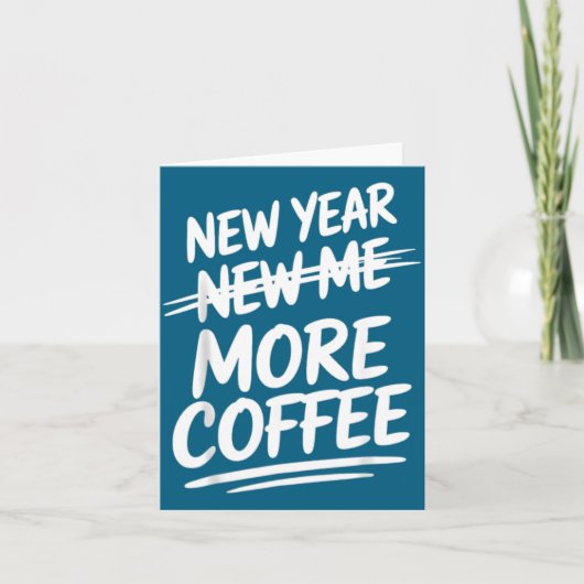 Funny New Year New Me More Coffee Saying Humor  Kaart (Voorkant)