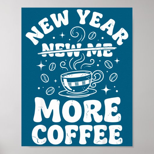 Funny New Year New Me More Coffee Saying Humor Poster (Voorkant)