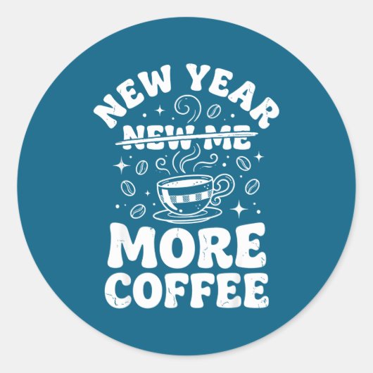 Funny New Year New Me More Coffee Saying Humor  Ronde Sticker (Voorkant)