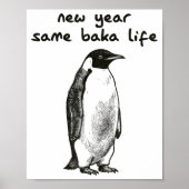 Funny New Year Same Baka Life Humor Penguin Joke Poster (Voorkant)