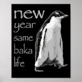 Funny New Year Same Baka Life Penguin Joke  Poster (Voorkant)
