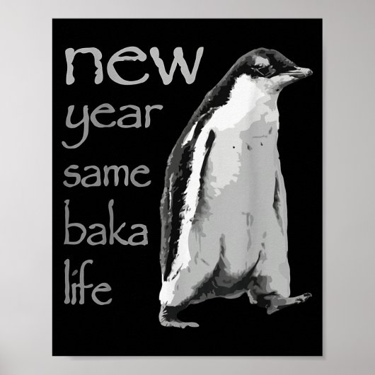 Funny New Year Same Baka Life Penguin Joke Poster (Voorkant)