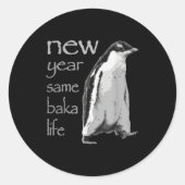 Funny New Year Same Baka Life Penguin Joke  Ronde Sticker (Voorkant)