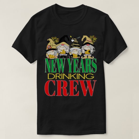 Funny New Years Drink Crew Beers Alcohol Eve Gn T-shirt (Design voorkant)