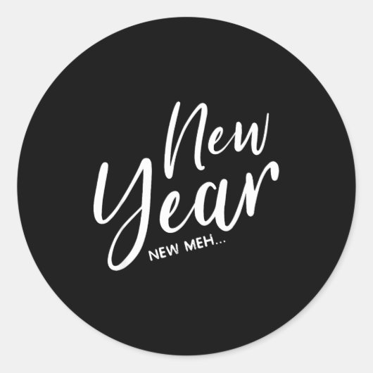 Funny New Years Eve New Year New Meh  Ronde Sticker (Voorkant)