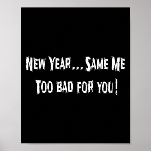Funny New Years Shirts Sarcastic New Year Same Me  Poster (Voorkant)