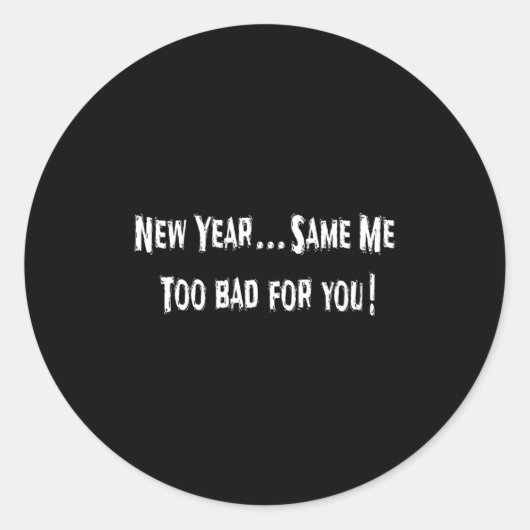 Funny New Years Shirts Sarcastic New Year Same Me  Ronde Sticker (Voorkant)