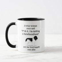 Funny Newfoundland Dog a Wise Woman once Said Mok