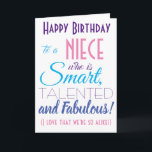 Funny Niece Happy Birthday Kaart<br><div class="desc">Een leuke verjaardagskaart voor je nichtje! Stuur het naar "iemand die slim,  getalenteerd en geweldig is" - want je bent zo gelijk! Laat je nichtje glimlachen met deze grappige,  stijlvolle kaart. Roze en paarse typografie. Geef naam en bericht een persoonlijk tintje.</div>