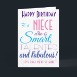 Funny Niece Happy Birthday Kaart<br><div class="desc">Een leuke verjaardagskaart voor je nichtje! Stuur het naar "iemand die slim,  getalenteerd en geweldig is" - want je bent zo gelijk! Laat je nichtje glimlachen met deze grappige,  stijlvolle kaart. Roze en paarse typografie. Geef naam en bericht een persoonlijk tintje.</div>
