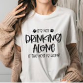Funny Niet Drink Alleen als de Hond is Thuis T-shirt