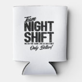 Funny Night Shift Meme - Team Night Shift Blikjeskoeler (Voorkant)