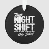 Funny Night Shift Meme - Team Night Shift Ornament (voorkant)