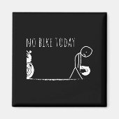 Funny No Bike Today Magneet (Voorkant)