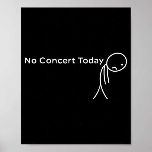Funny No Concert Today Sad Stick Tee For Music Lov Poster (Voorkant)