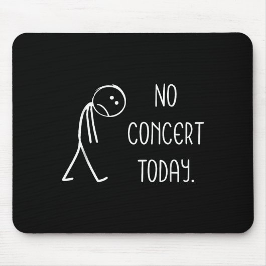 Funny No Concert Today Sad Stickman Music Concert  Muismat (Voorkant)