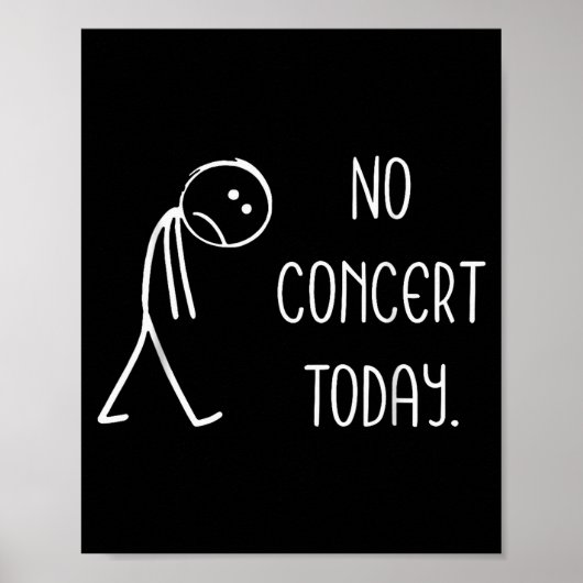 Funny No Concert Today Sad Stickman Music Concert  Poster (Voorkant)