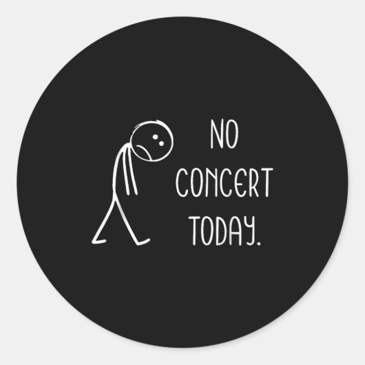 Funny No Concert Today Sad Stickman Music Concert Ronde Sticker (Voorkant)