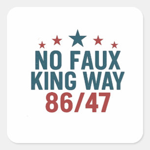 Funny No Faux King Way 86 47 4th of July Vierkante Sticker