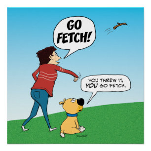 Funny No Fetch Dog Perfect Poster