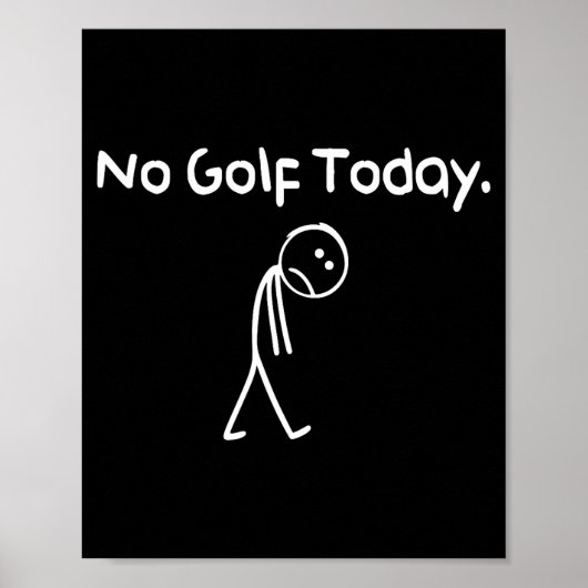 Funny No Golf Today Sad Stickman Golfer Golfers Me Poster (Voorkant)