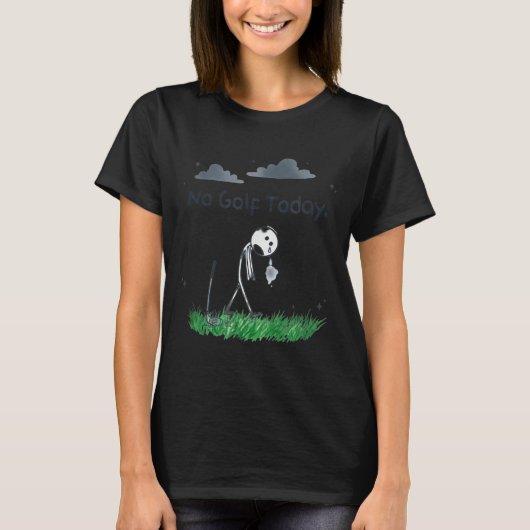 Funny No Golf Today Sad Stickman Golfer Golfers Me T-shirt (Voorkant)