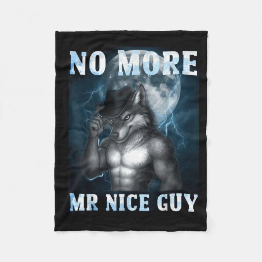 Funny No More Mr Nice Guy Alpha Wolf Meme Unhinged Fleece Deken (Voorkant)