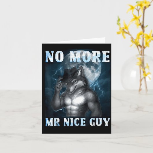 Funny No More Mr Nice Guy Alpha Wolf Meme Unhinged Kaart (Gele Bloem)