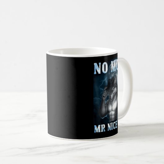 Funny No More Mr Nice Guy Alpha Wolf Meme Unhinged Koffiemok (Voorkant rechts)