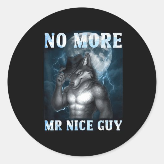 Funny No More Mr Nice Guy Alpha Wolf Meme Unhinged Ronde Sticker (Voorkant)