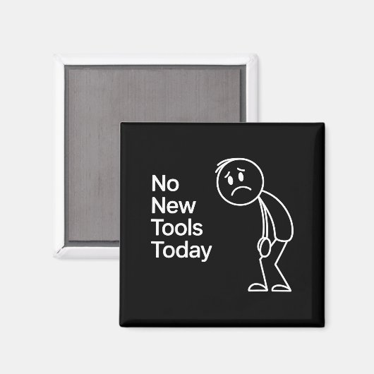 Funny No New Tools Today  Magneet (Voorkant / Achterkant)