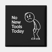 Funny No New Tools Today  Magneet (Voorkant)