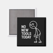 Funny No New Tools Today  Magneet (Voorkant / Achterkant)