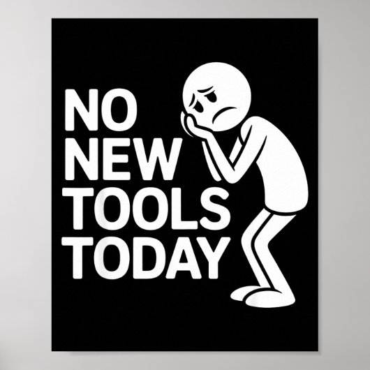Funny No New Tools Today Poster (Voorkant)