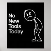 Funny No New Tools Today Poster (Voorkant)