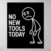 Funny No New Tools Today  Poster (Voorkant)