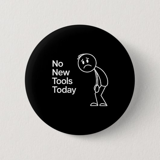 Funny No New Tools Today  Ronde Button 5,7 Cm (Voorkant)