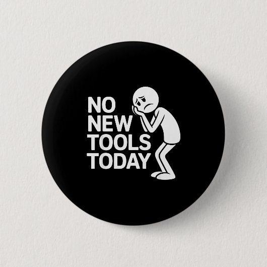 Funny No New Tools Today Ronde Button 5,7 Cm (Voorkant)