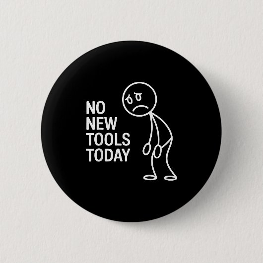 Funny No New Tools Today  Ronde Button 5,7 Cm (Voorkant)