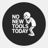 Funny No New Tools Today  Ronde Sticker (Voorkant)