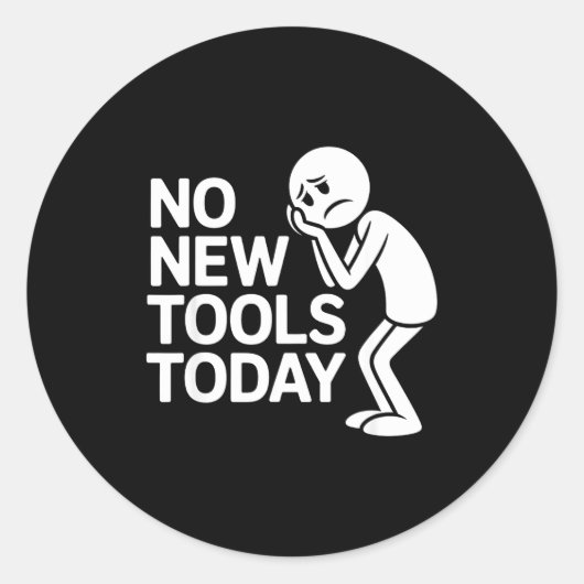 Funny No New Tools Today  Ronde Sticker (Voorkant)