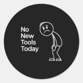 Funny No New Tools Today  Ronde Sticker (Voorkant)