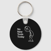 Funny No New Tools Today  Sleutelhanger (Voorkant)