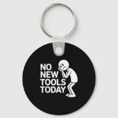 Funny No New Tools Today  Sleutelhanger (Voorkant)