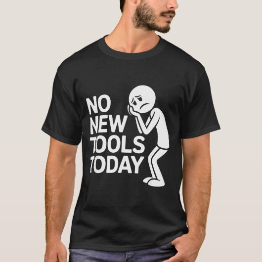 Funny No New Tools Today T-shirt (Voorkant)