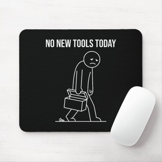 Funny No New Tools Today Tool Lover  Muismat (Met muis)