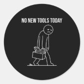 Funny No New Tools Today Tool Lover  Ronde Sticker (Voorkant)