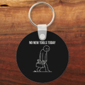 Funny No New Tools Today Tool Lover  Sleutelhanger (Voorkant)