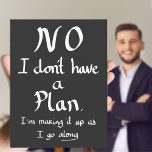 Funny No Plan Witty Work Related Quote Joke Humor Briefkaart<br><div class="desc">"Nee,  ik heb geen plan,  ik verzin het terwijl ik mee ga" Funny No Plan Witty Work Related Quote Joke Badge Humor. Handgeschreven slogan gemaakt door de Sweetmans</div>