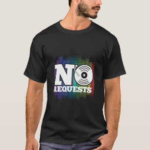Funny No Request Dj Music Platenspeler Dance Night T-shirt